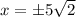 x=\pm5\sqrt{2}