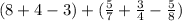 (8 + 4 - 3) + ( \frac{5}{7} + \frac{3}{4} - \frac{5}{8} )