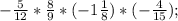 -\frac{5}{12}*\frac{8}{9}*(-1\frac{1}{8})*(-\frac{4}{15});