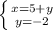 \left \{ {{x=5+y} \atop {y=-2}} \right.