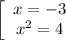 \left[\begin{array}{ccc}x = -3\\x^2 =4\end{array}\\