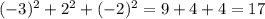 (-3)^2 + 2^2 + (-2)^2 = 9 + 4 + 4 = 17