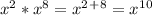 x^2*x^8=x^2^+^8=x^1^0