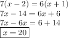 7(x-2)=6(x+1)\\7x-14=6x+6\\7x-6x=6+14\\\boxed{x=20}