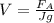 V=\frac{F_{A} }{Jg}