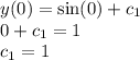 y(0) = \sin(0) + c_{1} \\ 0 + c_{1} = 1 \\ c_{1} = 1