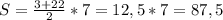 S = \frac{3 + 22}{2} * 7 = 12,5 * 7 = 87,5