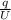 \frac{q}{U}