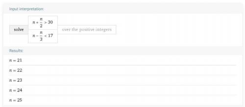 Если к некоторому натуральному числу прибавить его половину, то сумма будет больше 30, а если из это