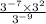 \frac{ {3}^{ - 7} \times {3}^{2} }{ {3}^{ - 9} }