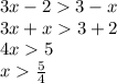 3x - 2 3-x\\3x + x 3 + 2\\4x 5\\x \frac{5}{4}