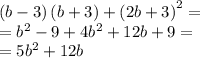 \left(b-3\right)\left(b+3\right)+\left(2b+3\right)^2 = \\= b^2-9+4b^2+12b+9=\\=5b^2+12b\\