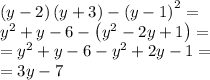 \left(y-2\right)\left(y+3\right)-\left(y-1\right)^2=\\y^2+y-6-\left(y^2-2y+1\right)=\\=y^2+y-6-y^2+2y-1=\\=3y-7