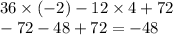 36 \times ( - 2) - 12 \times 4 + 72 \\ - 72 - 48 + 72 = - 48