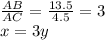 \frac{AB}{AC}=\frac{13.5}{4.5}=3\\x=3y