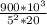 \frac{900*10^{3} }{5^{2}*20 }