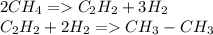 2CH_4 = C_2H_2 + 3H_2\\C_2H_2 + 2H_2 = CH_3-CH_3