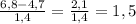 \frac{6,8-4,7}{1,4}=\frac{2,1}{1,4}=1,5