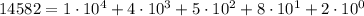 14582=1\cdot 10^4+4\cdot 10^3+5\cdot 10^2+8\cdot 10^1+2\cdot 10^0