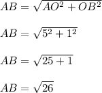 AB=\sqrt{AO^{2}+OB^{2} } \\\\AB=\sqrt{5^{2}+1^{2} } \\\\AB=\sqrt{25+1 } \\\\AB=\sqrt{26}