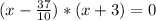 (x-\frac{37}{10})*(x+3)=0