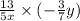 \frac{13}{5x} \times ( - \frac{3}{7} y)