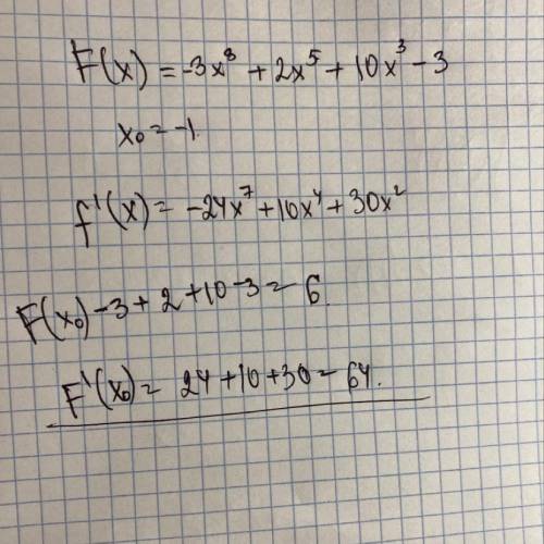 Вычислите значение производной функции F(x)= -3^8+2x^5+10x^3-3 в точке x0 = -1