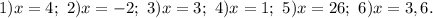 1)x=4;\ 2)x=-2;\ 3)x=3;\ 4)x=1;\ 5)x=26;\ 6)x=3,6.