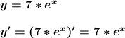 \boldsymbol{y=7*e^x}\\\\\boldsymbol{y'=(7*e^x)'=7*e^x}\\