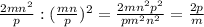 \frac{2mn^2}{p}:(\frac{mn}{p})^2=\frac{2mn^2p^2}{pm^2n^2}=\frac{2p}{m}