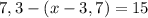 7,3-(x-3,7)=15