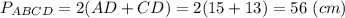 P_{ ABCD }= 2(AD + CD)= 2(15 + 13) = 56 ~(cm)