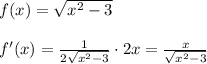 f(x)=\sqrt{x^2-3}\\\\f'(x)=\frac{1}{2\sqrt{x^2-3}}\cdot 2x=\frac{x}{\sqrt{x^2-3}}