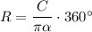 R=\dfrac{C}{\pi \alpha }\cdot360^\circ