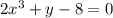 2x^{3}+y-8=0\\