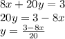 8x+20y=3\\20y=3-8x\\y=\frac{3-8x}{20}