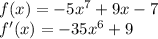 f(x)=-5x^{7}+9x-7\\f'(x)=-35x^{6}+9