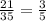 \frac{21}{35} = \frac{3}{5}