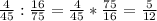 \frac{4}{45} :\frac{16}{75}=\frac{4}{45} *\frac{75}{16} =\frac{5}{12}