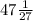 47\frac{1}{27}