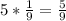 5*\frac{1}{9} =\frac{5}{9}