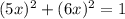 (5x)^{2} +(6x)^{2}=1