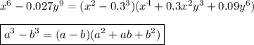 x^6-0.027y^9=(x^2-0.3^3)(x^4+0.3x^2y^3+0.09y^6)\\\\\boxed {a^3-b^3=(a-b)(a^2+ab+b^2)}