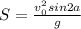 S=\frac{v_0^2sin2a}{g}