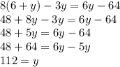 8(6 + y) - 3y = 6y - 64 \\ 48 + 8y - 3y = 6y - 64 \\ 48 + 5y = 6y - 64 \\ 48 + 64 = 6y - 5y \\ 112 = y \\