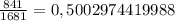 \frac{841}{1681} = 0,5002974419988