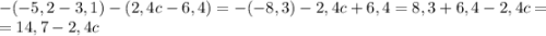 -(-5,2-3,1)-(2,4c-6,4)=-(-8,3)-2,4c+6,4=8,3+6,4-2,4c=\\=14,7-2,4c