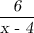 \dfrac{\textsl {6} }{\textsl {x - 4} }