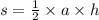 s = \frac{1}{2} \times a \times h