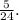 \frac{5}{24}.